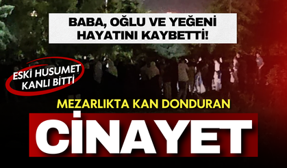 Batman'da mezarlıkta kanlı saldırı! Baba, oğlu ve yeğeni hayatını kaybetti