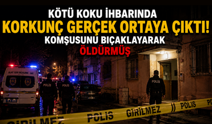 Kötü koku ihbarında korkunç gerçek ortaya çıktı! Komşusunu bıçaklayarak öldürmüş