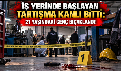 İş yerinde başlayan tartışma kanlı bitti: 21 yaşındaki genç bıçaklandı!