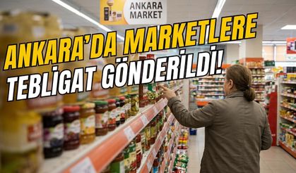 Ankara'da marketlere tebligat gönderildi! Vatandaşların tepkisine neden olan uygulama kaldırıldı
