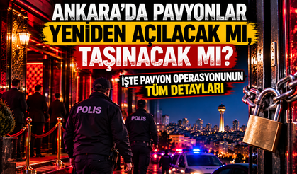 Ankara'da pavyonlar yeniden açılacak mı, taşınacak mı? İşte pavyon operasyonunun tüm detayları