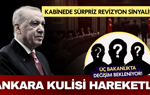 Ankara’da gözler kabineye çevrildi: Üç bakanlıkta değişim bekleniyor!