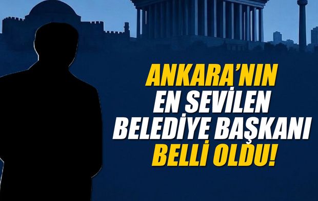 Ankara’nın en sevilen belediye başkanı belli oldu!