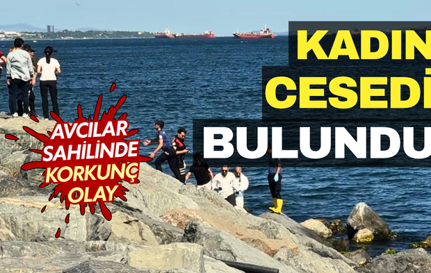 Avcılar sahilinde korkunç olay: Denizde cansız kadın bedeni bulundu!