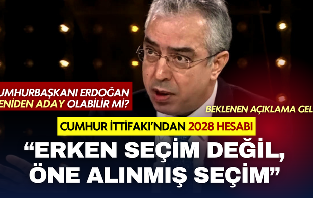 Cumhur ittifakı'ndan 2028 hesabı! "Erken seçim değil, öne alınmış seçim"