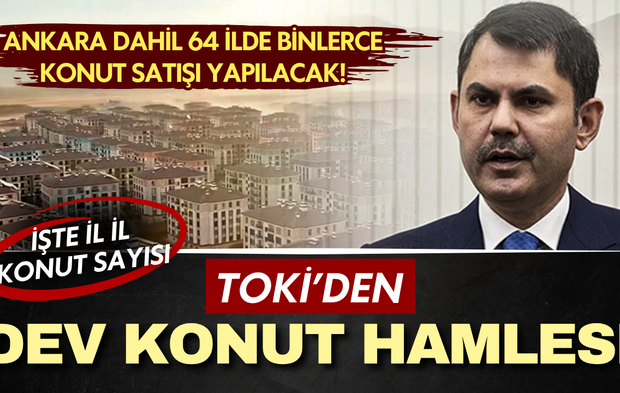 TOKİ’den dev konut hamlesi: Ankara dahil 64 ilde binlerce konut satışı yapılacak! İşte il il konut sayısı