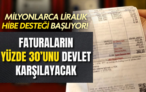 Faturaların yüzde 30’unu devlet karşılayacak! Milyonlarca liralık hibe desteği başlıyor