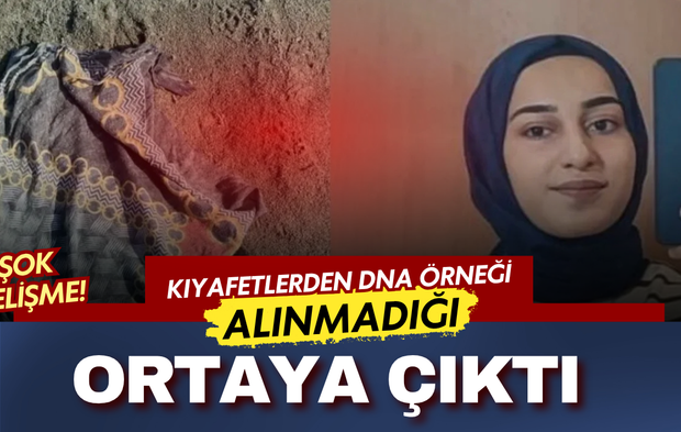 Rojin Kabaiş soruşturmasında flaş gelişme: Kıyafetlerden DNA örneği alınmamış!