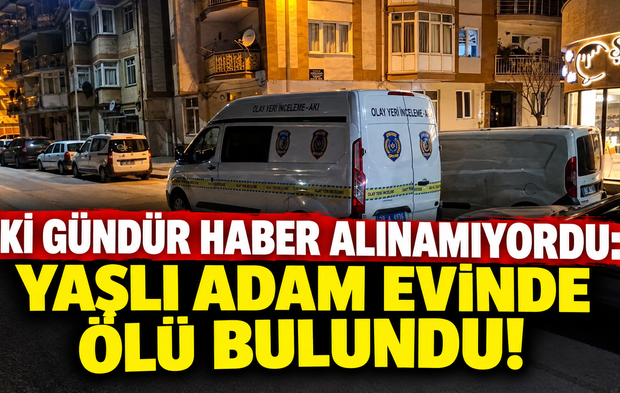 İki gündür haber alınamıyordu... Yaşlı adam evinde ölü bulundu!
