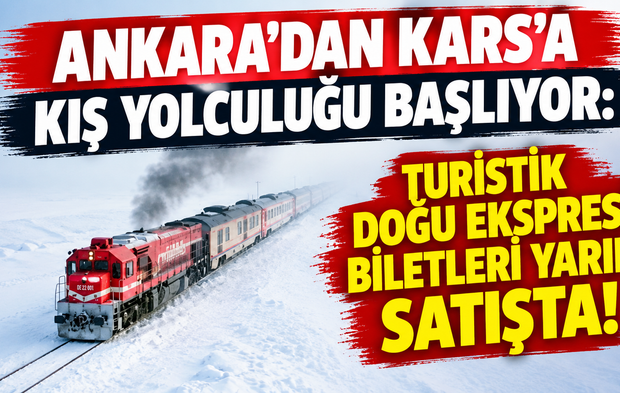 Ankara'dan Kars'a kış yolculuğu başlıyor: Turistik Doğu Ekspresi biletleri yarın satışta!
