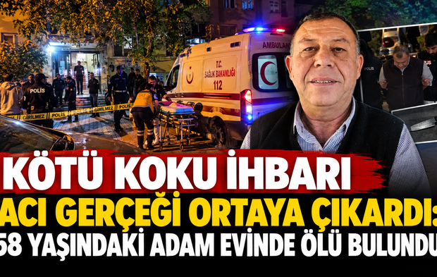 Kötü koku ihbarı acı gerçeği ortaya çıkardı: 58 yaşındaki adam evinde ölü bulundu!