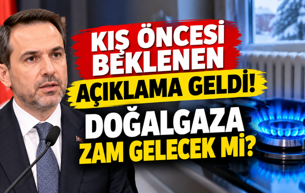 Kış öncesi beklenen açıklama geldi! Doğal gaza zam gelecek mi?