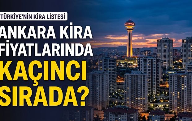 Türkiye’nin en pahalı kiralık konutları hangi illerde? Ankara’nın sırası şaşırtmadı