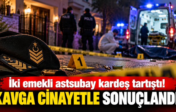 İki emekli astsubay kardeş tartıştı! Kavga cinayetle sonuçlandı