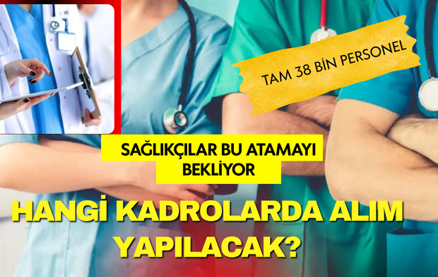 Sağlık Bakanlığı 38 bin personel alacak! Gözler branş dağılımında