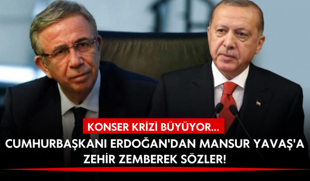 Konser krizi büyüyor... Erdoğan'dan Mansur Yavaş'a zehir zemberek sözler!