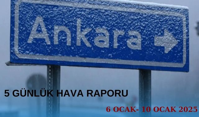 Ankara 5 günlük hava raporu: 6 Ocak 10 Ocak başkent hava durumu