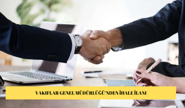VAKIFLAR GENEL MÜDÜRLÜĞÜ’NDEN İHALE İLANI