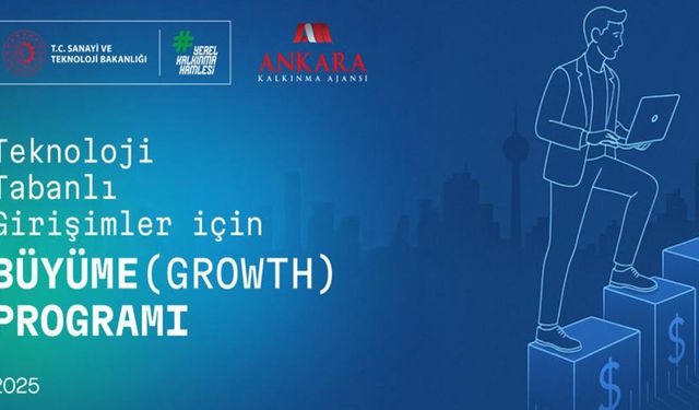 Ankara Kalkınma Ajansı’ndan teknoloji girişimcilerine büyük fırsat: 2025 Growth programı başlıyor!