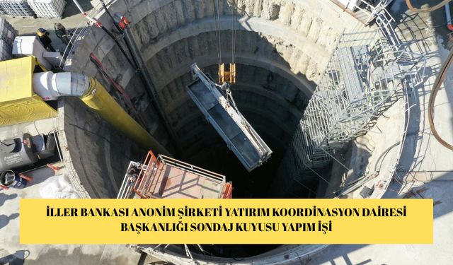 İLLER BANKASI ANONİM ŞİRKETİ YATIRIM KOORDİNASYON DAİRESİ BAŞKANLIĞI SONDAJ KUYUSU YAPIM İŞİ