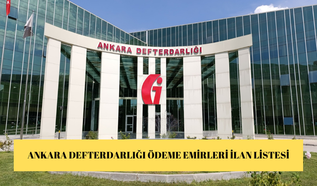 ANKARA DEFTERDARLIĞI ÖDEME EMİRLERİ İLAN LİSTESİ