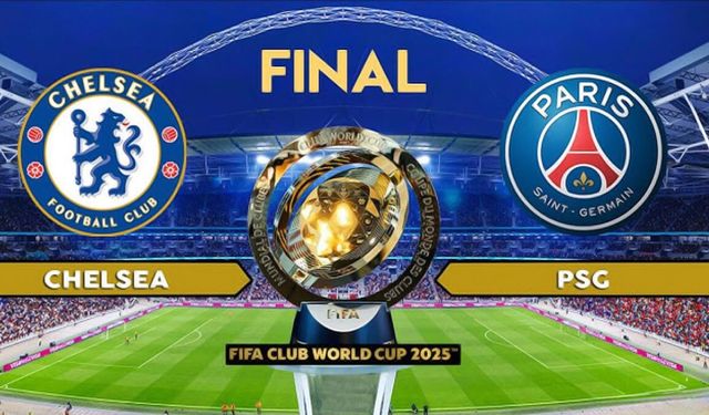 Chelsea - PSG finali ne zaman, saat kaçta, hangi kanalda?