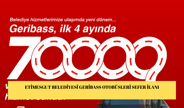ETİMESGUT BELEDİYESİ GERİBASS OTOBÜSLERİ SEFER İLANI