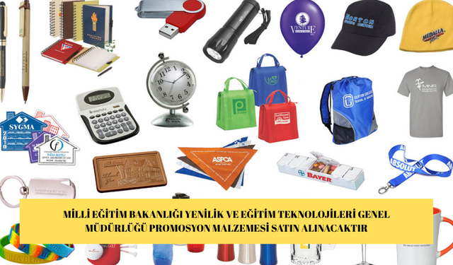 MİLLİ EĞİTİM BAKANLIĞI YENİLİK VE EĞİTİM TEKNOLOJİLERİ GENEL MÜDÜRLÜĞÜ PROMOSYON MALZEMESİ SATIN ALINACAKTIR