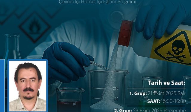 Gazi üniversitesi’nden kimyasal güvenlik eğitimi: Prof. Dr. Nusret Kavak anlatacak!