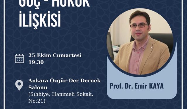 Ankara’da “Güç-Hukuk İlişkisi” konferansı: Prof. Dr. Emir Kaya konuşacak