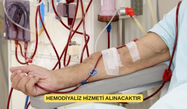 HEMODİYALİZ HİZMETİ ALINACAKTIR