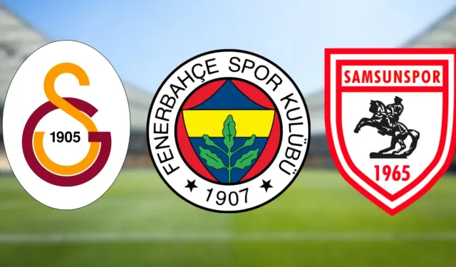 Galatasaray Fenerbahçe Samsunspor Avrupa maçları ne zaman saat kaçta?