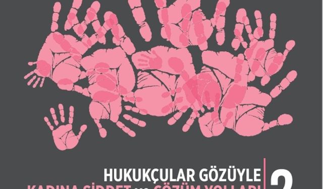 Hukukçular Gözüyle Kadına Şiddet Sempozyumu’nda çözüm odaklı yaklaşım: Akademisyenlerden güçlü mesajlar