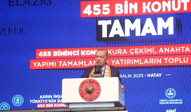 Hatay’da 455 bininci afet konutu teslim edildi! Erdoğan'dan önemli mesajlar