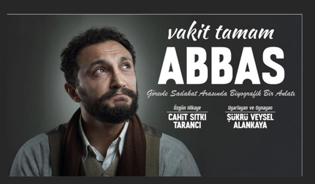 “Vakit Tamam Abbas” Ankara’da seyirciyle buluşuyor!