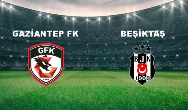 BJK maçı ne zaman? BJK Gaziantep maçı saat kaçta, hangi kanalda?
