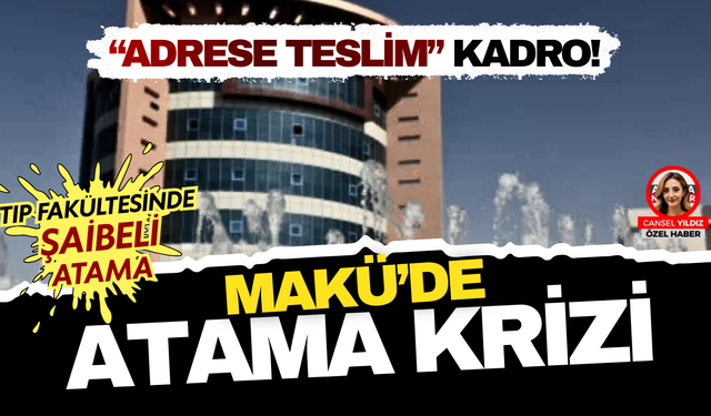 MAKÜ'de Şaibeli Atama: Tıp Fakültesinde “Adrese Teslim” Kadro!