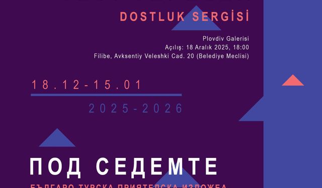 Yedi tepeler Bulgar-Türk dostluk sergisi Plovdiv’de açılıyor