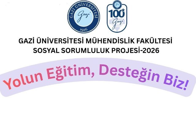 Gazi Üniversitesi Mühendislik Fakültesi’nden sosyal sorumluluk projesi: “Yolun eğitim, desteğin biz!”