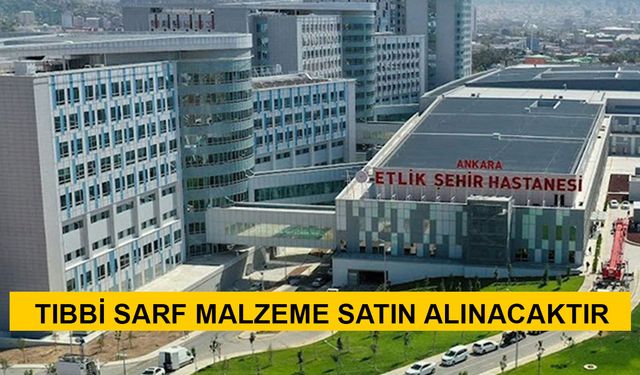 TIBBİ SARF MALZEME SATIN ALINACAKTIR