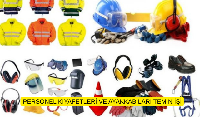 PERSONEL KIYAFETLERİ VE AYAKKABILARI TEMİN İŞİ