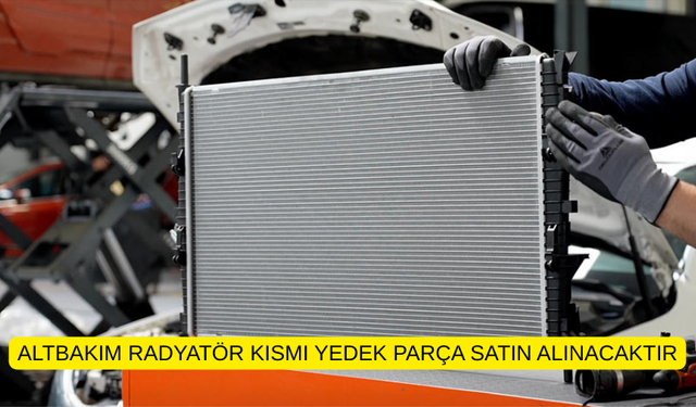 ALTBAKIM RADYATÖR KISMI YEDEK PARÇA SATIN ALINACAKTIR