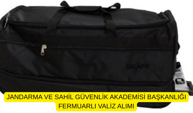 JANDARMA VE SAHİL GÜVENLİK AKADEMİSİ BAŞKANLIĞI FERMUARLI VALİZ ALIMI