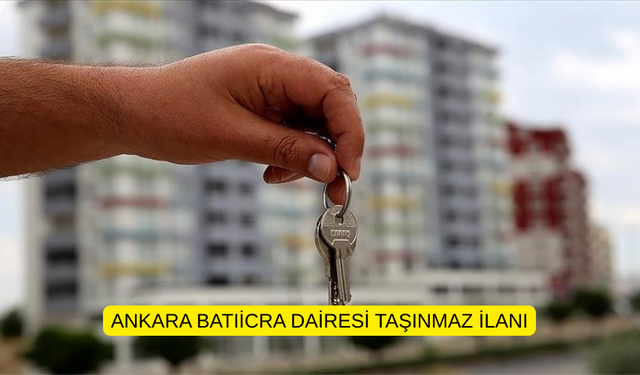 ANKARA BATIİCRA DAİRESİ TAŞINMAZ İLANI