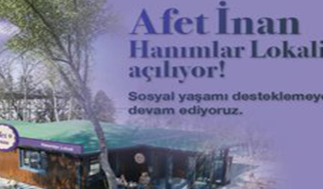 Etimesgut’ta Afet İnan Hanımlar Lokali açılıyor