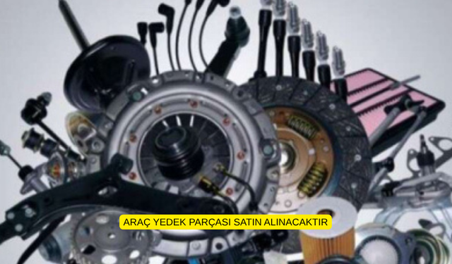 ARAÇ YEDEK PARÇASI SATIN ALINACAKTIR