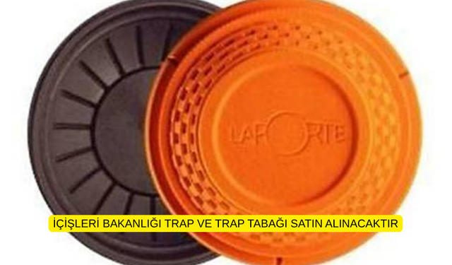 İÇİŞLERİ BAKANLIĞI TRAP VE TRAP TABAĞI SATIN ALINACAKTIR