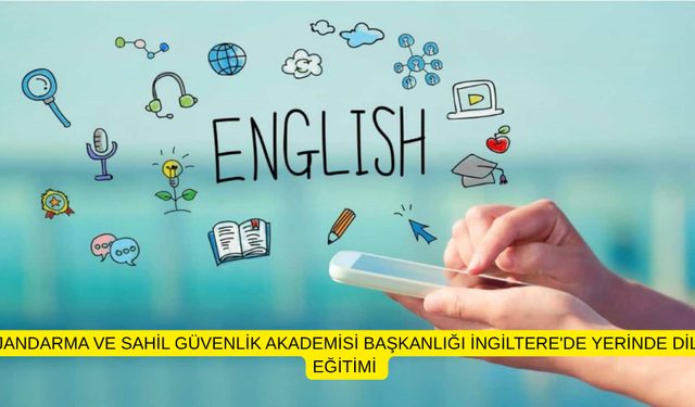 JANDARMA VE SAHİL GÜVENLİK AKADEMİSİ BAŞKANLIĞI İNGİLTERE'DE YERİNDE DİL EĞİTİMİ