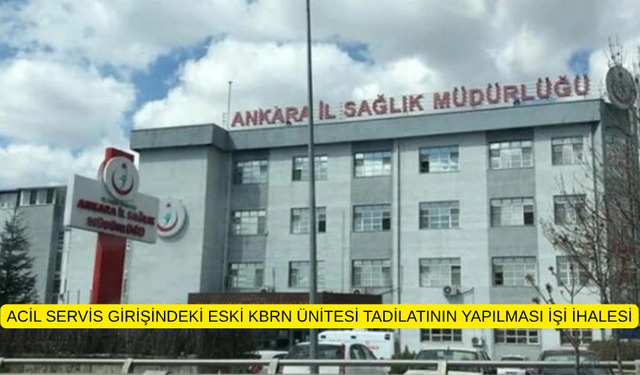 ACİL SERVİS GİRİŞİNDEKİ ESKİ KBRN ÜNİTESİ TADİLATININ YAPILMASI İŞİ İHALESİ