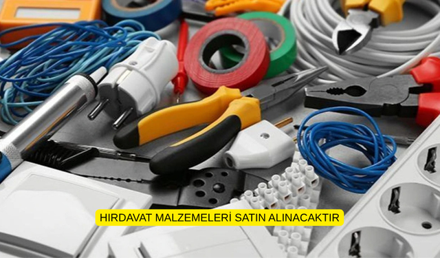 HIRDAVAT MALZEMELERİ SATIN ALINACAKTIR